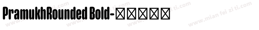 PramukhRounded Bold字体转换